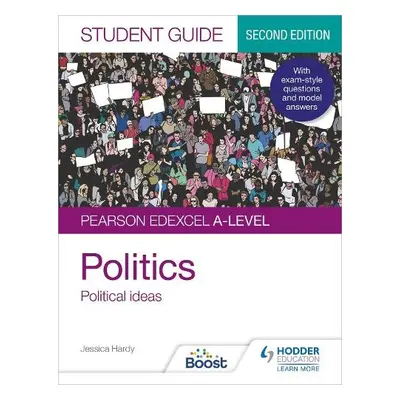 Pearson Edexcel A-level Politics Student Guide 3: Political Ideas Second Edition - Hardy, Jessic