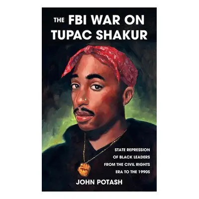 FBI War on Tupac Shakur - Potash, John