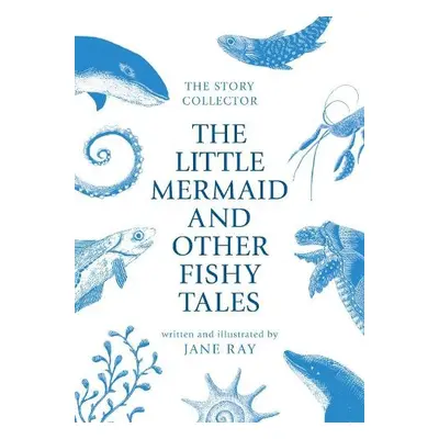 Little Mermaid and Other Fishy Tales - Ray, Jane