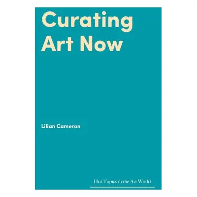 Curating Art Now - Cameron, Lilian