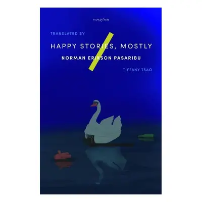 Happy Stories, Mostly - Pasaribu, Norman Erikson