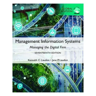 Management Information Systems: Managing the Digital Firm, Global Edition - Laudon, Kenneth a La