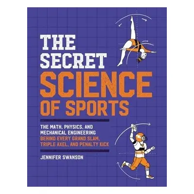 The Secret Science of Sports - Swanson, Jennifer