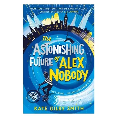 Astonishing Future of Alex Nobody - Smith, Kate Gilby