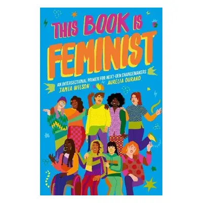 This Book Is Feminist - Wilson, Jamia