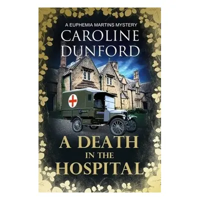 A Death in the Hospital (Euphemia Martins Mystery 15) - Dunford, Caroline