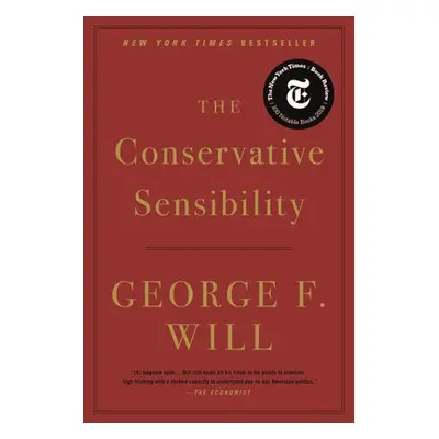 The Conservative Sensibility - Will, George F.