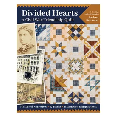 Divided Hearts, A Civil War Friendship Quilt - Brackman, Barbara