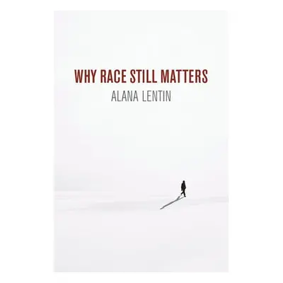 Why Race Still Matters - Lentin, Alana