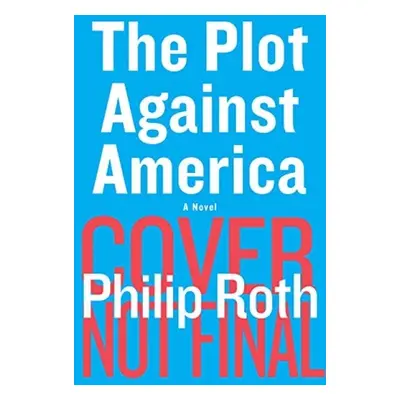 Plot Against America - Roth, Philip