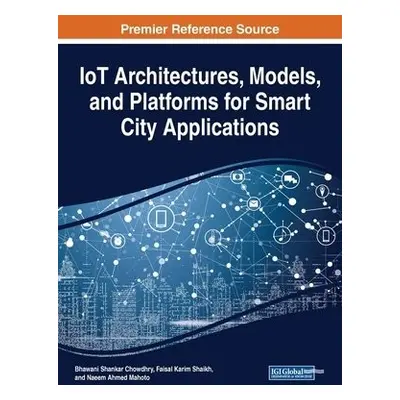 IoT Architectures, Models, and Platforms for Smart City Applications