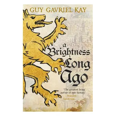 Brightness Long Ago - Kay, Guy Gavriel