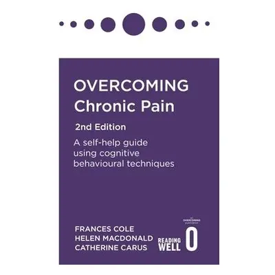 Overcoming Chronic Pain 2nd Edition - Cole, Dr. Frances a Macdonald, Helen a Carus, Catherine