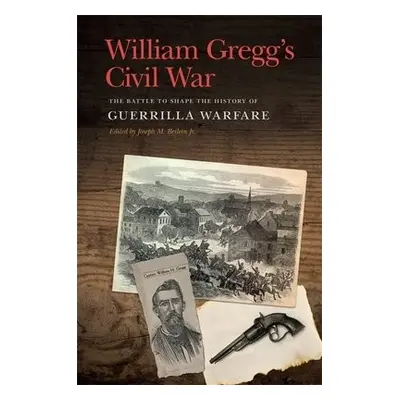 William Gregg's Civil War - Gregg, William H.