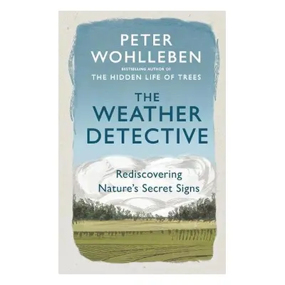 Weather Detective - Wohlleben, Peter