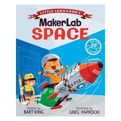 Little Leonardo's MakerLab Space - King, Bart a Paprocki, Greg