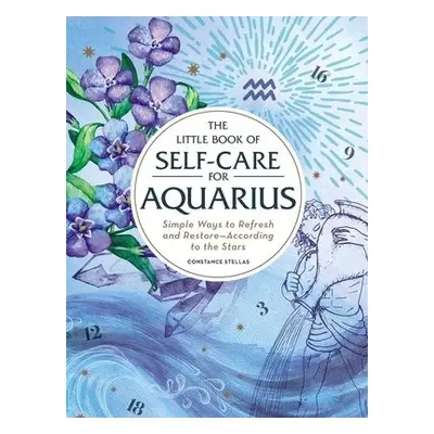 Little Book of Self-Care for Aquarius - Stellas, Constance