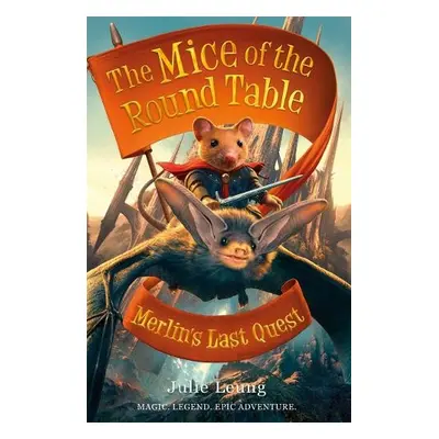 Mice of the Round Table 3: Merlin's Last Quest - Leung, Julie