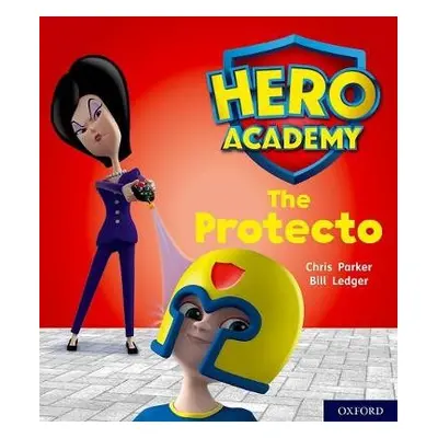 Hero Academy: Oxford Level 6, Orange Book Band: The Protecto - Parker, Chris