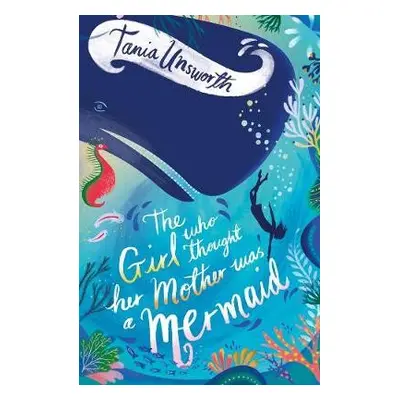 Girl Who Thought Her Mother Was a Mermaid - Unsworth, Tania