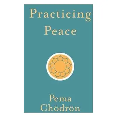 Practicing Peace - Chodron, Pema