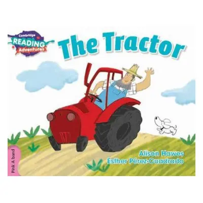 Cambridge Reading Adventures The Tractor Pink A Band - Hawes, Alison