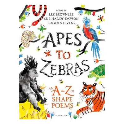 Apes to Zebras: An A-Z of Shape Poems - Stevens, Roger a Brownlee, Liz a Hardy-Dawson, Sue