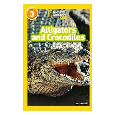 Alligators and Crocodiles - Marsh, Laura a National Geographic Kids