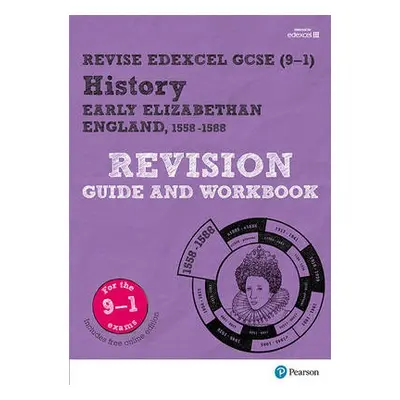 Pearson REVISE Edexcel GCSE (9-1) History Early Elizabethan England Revision Guide and Workbook: