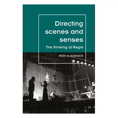 Directing Scenes and Senses - Boenisch, Peter