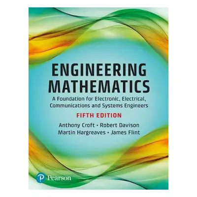 Engineering Mathematics - Croft, Anthony a Davison, Robert a Flint, James a Hargreaves, Martin