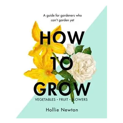 How to Grow - Newton, Hollie