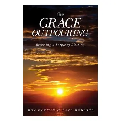 Grace Outpouring - Godwin, Roy