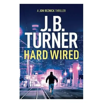 Hard Wired - Turner, J. B.