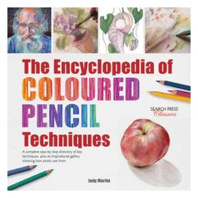 Encyclopedia of Coloured Pencil Techniques - Martin, Judy