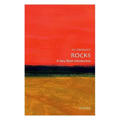 Rocks: A Very Short Introduction - Zalasiewicz, Jan (Senior Lecturer in Geology, Leicester Unive