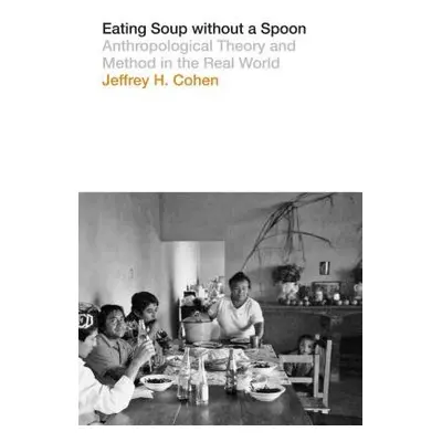 Eating Soup without a Spoon - Cohen, Jeffrey H.