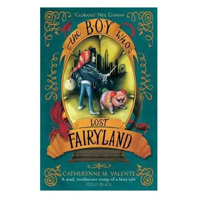 Boy Who Lost Fairyland - Valente, Catherynne M.