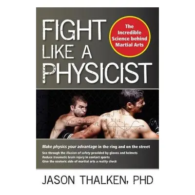 Fight Like a Physicist - Thalken, Jason, Ph.D.