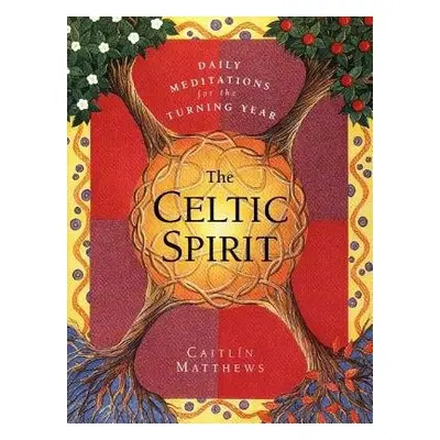 Celtic Spirit: Daily Meditations for the Turning Year - Matthews, Caitlin