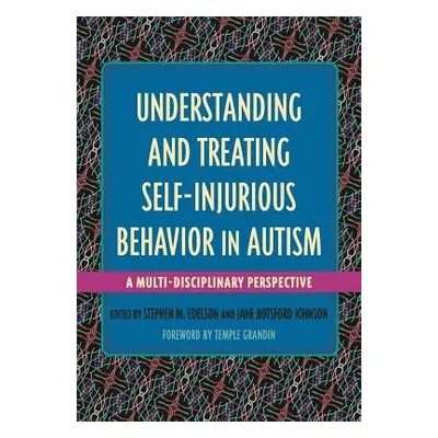 Understanding and Treating Self-Injurious Behavior in Autism