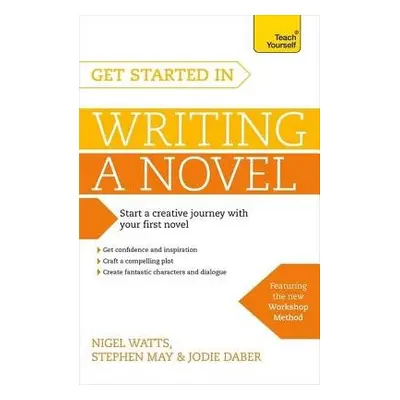 Get Started in Writing a Novel - Watts, Nigel a May, Stephen a Daber, Jodie