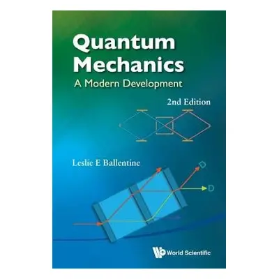 Quantum Mechanics: A Modern Development (2nd Edition) - Ballentine, Leslie E (Simon Fraser Univ,