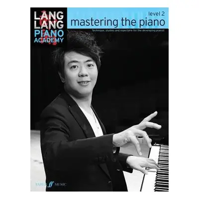 Lang Lang Piano Academy: mastering the piano level 2 - Lang, Lang