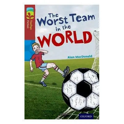 Oxford Reading Tree TreeTops Fiction: Level 15: The Worst Team in the World - MacDonald, Alan