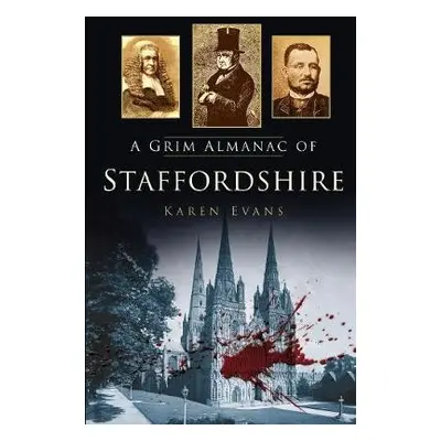 Grim Almanac of Staffordshire - Evans, Karen