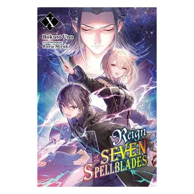 Reign of the Seven Spellblades, Vol. 10 (light novel) - Uno, Bokuto