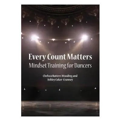 Every Count Matters Mindset Training for Dancers - Butters Wooding, Chelsea a Coker-Cranney, Ash