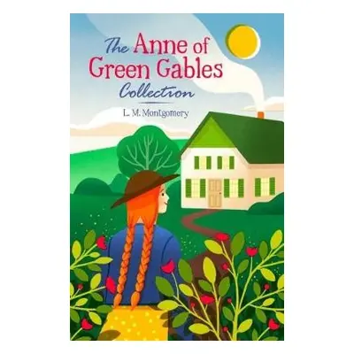 Anne of Green Gables Collection - Montgomery, L. M.