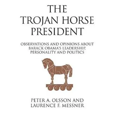 Trojan Horse President - Olsson, Peter a Messner, Laurence